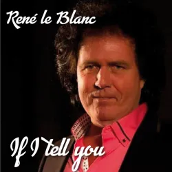 Cover afbeelding van het nummer If I Tell You van René le Blanc